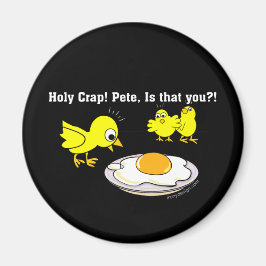 Heliga Crap! Pete, är det du? Magnet