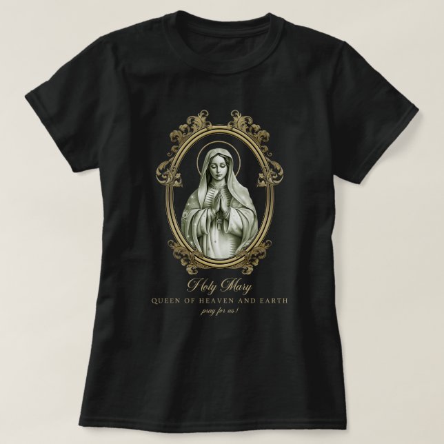 Heliga Mary Queen of Heaven and Earth Virgin Mary T Shirt (Design framsida)