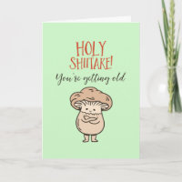 Heliga Shiitake Du är gammal Cute Pun Funny Birthd