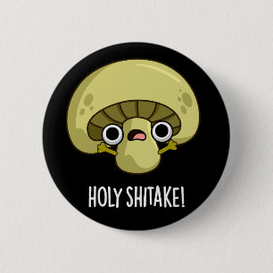 Heliga Shitake Funny Mushroom Pun Mörk BG Knapp