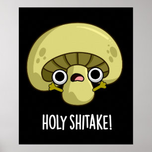 Heliga Shitake Funny Mushroom Pun Mörk BG Poster
