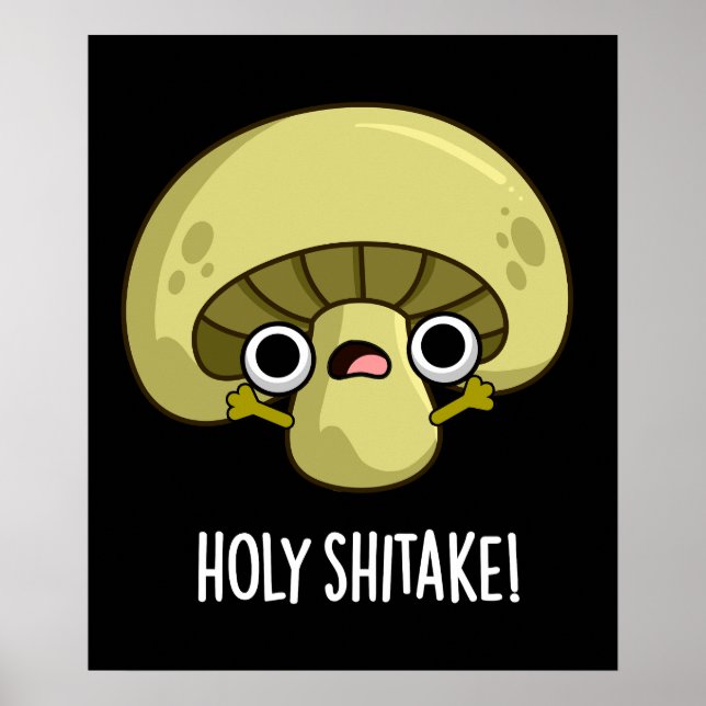 Heliga Shitake Funny Mushroom Pun Mörk BG Poster (Framsidan)