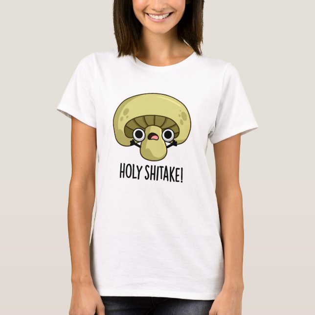 Heliga Shitake Funny Mushroom Pun T Shirt (Framsida)