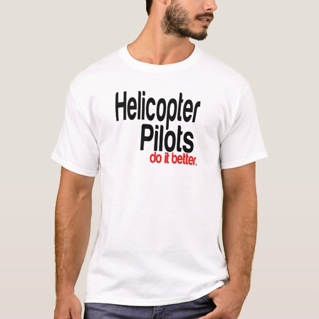Helikopterpiloter gör det bättre t shirt (Framsida)