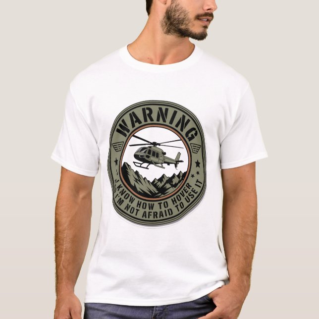 Helikopterpilotmärke – Varning Jag Vet Hur  T Shirt (Framsida)
