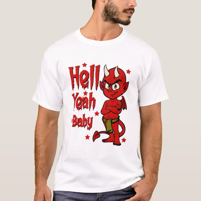 Hell Yeah Baby T Shirt (Framsida)