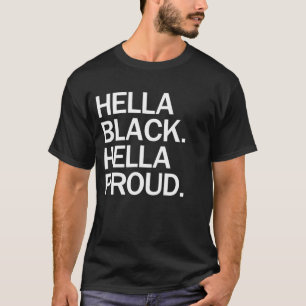 Hella Black Hella Proud T-Shirt Gift