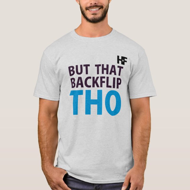 Hella bra som beklär | HF | men den Backflip THO! Tee Shirt (Framsida)