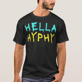 Hella Hyphy Bay Area Hip hop Dance Movement Funny T Shirt