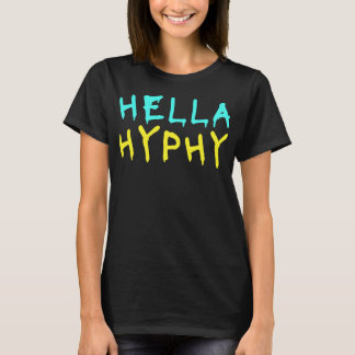 Hella Hyphy Bay Area Hip hop Dance Movement Funny T Shirt