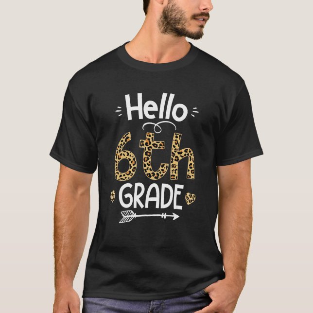 Hello 6th Grade Leopard Teacher Students Back To S T Shirt (Framsida)