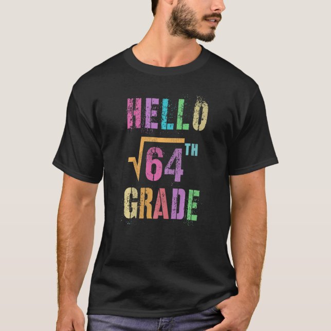   Hello 8th Grade Square Root Of 64 Math Stud Squa T Shirt (Framsida)