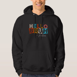 hello bruh teachers hoodie