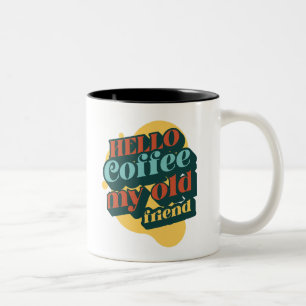 Hello Coffee My Old Friend mugg