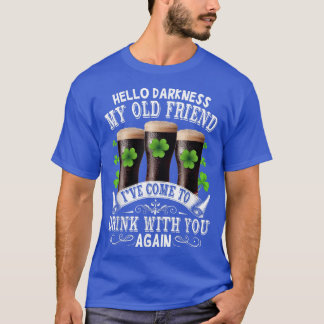 Hello Darkness My Old Friend Happy St Patrick's Da T Shirt