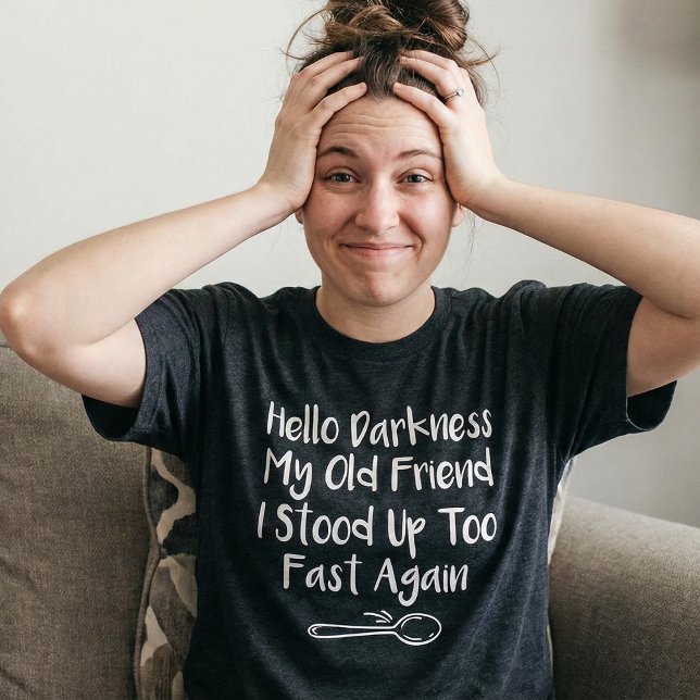  Hello Darkness My Old Friend, Stood Up Too Fast T Shirt (Skapare uppladdad)