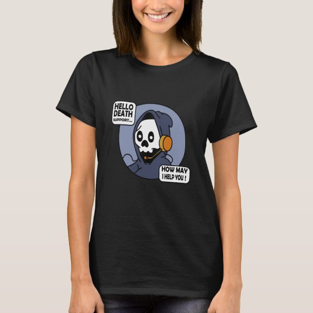 Hello Death Support How I Help You Tech Support IT T Shirt (Framsida)