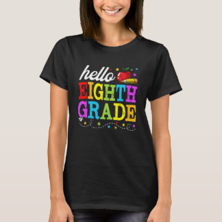 Hello Eighth Grade First Day Of School Back To Sch T Shirt