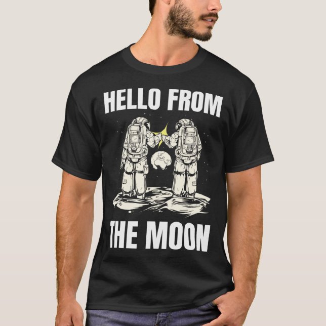 HELLO FROM THE MOON SPACE PLANETS SCIENCE ASTRO SO T SHIRT (Framsida)