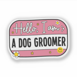 Hello, I Am a Dog Groomer – Pet Groomer Klistermärken