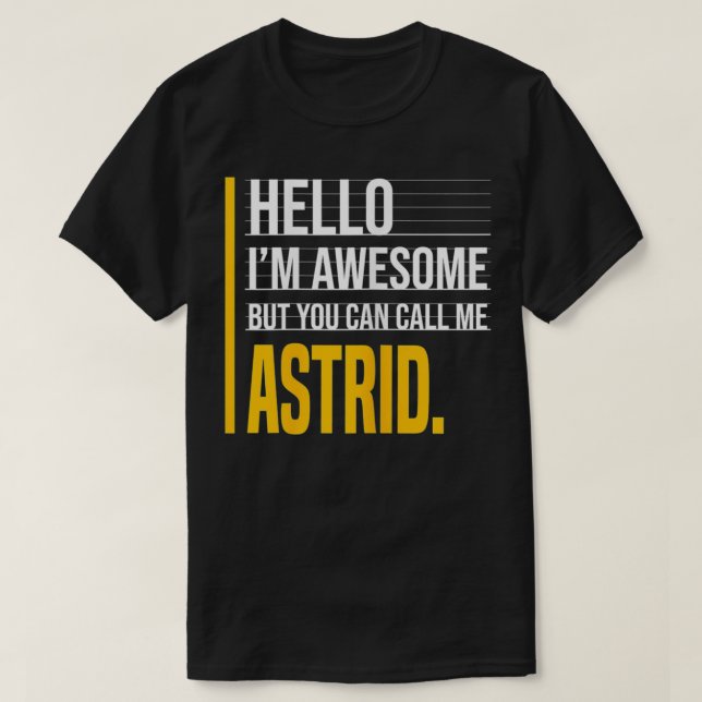 Hello I'm Awesome But Call Me Astrid Yellow Funny  T Shirt (Design framsida)