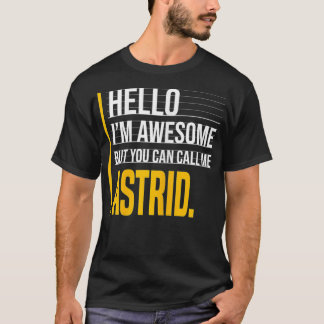 Hello I'm Awesome But Call Me Astrid Yellow Funny  T Shirt