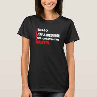 Hello I'm awesome but you can call me austin sarc T Shirt
