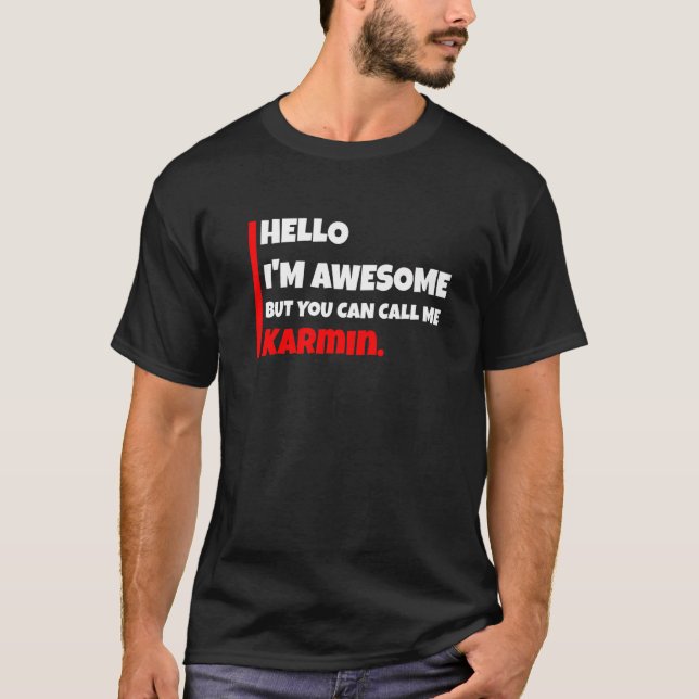 Hello I'm Awesome But You Can Call Me Karmin  Sarc T Shirt (Framsida)