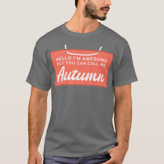 Hello Im Awesome Call Me Autumn Funny Personalized T Shirt