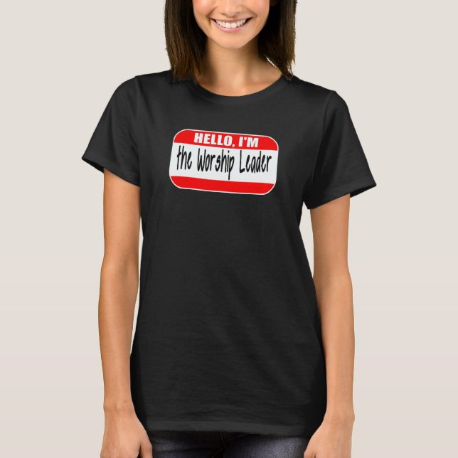 Hello I'm the Worship Leader Pastor Appreciation C T Shirt (Framsida)