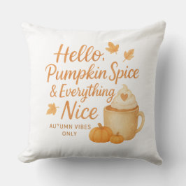 Hello, Pumpkin Spice & Everything Nice Throw Pillo Kudde