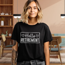 Hello Retirement for Women – Modern Typography T Shirt