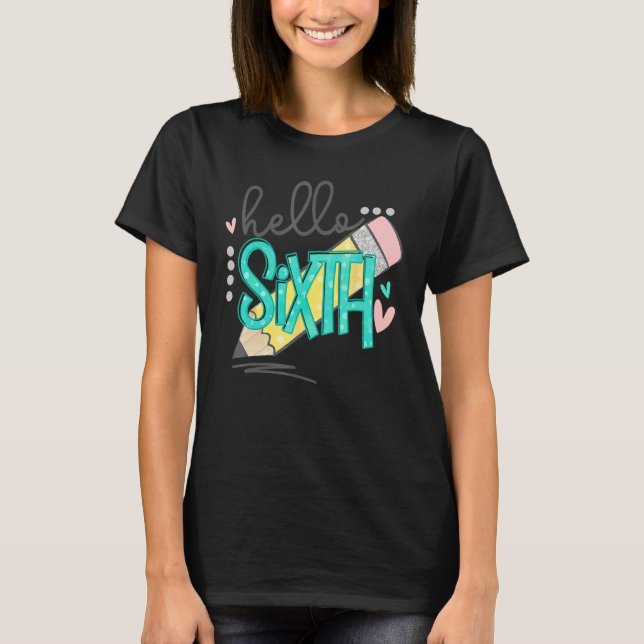 Hello Sixth Grade Happy First Day Of School Back T T Shirt (Framsida)