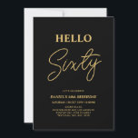 Hello Sixty | Guld & Svart 60-årsfest Inbjudningar<br><div class="desc">Bjud in dina gäster med denna stilrena 60-års inbjudan. Denna design har ett modernt script "Hello Sixty" i svart och guld färgtema. Du kan anpassa all text. Matchande festtillbehör finns tillgängliga i min butik BaraBomDesign.</div>