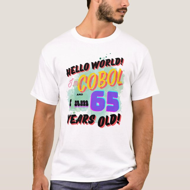 Hello World Cobol Programming Language is Age 65 T Shirt (Framsida)