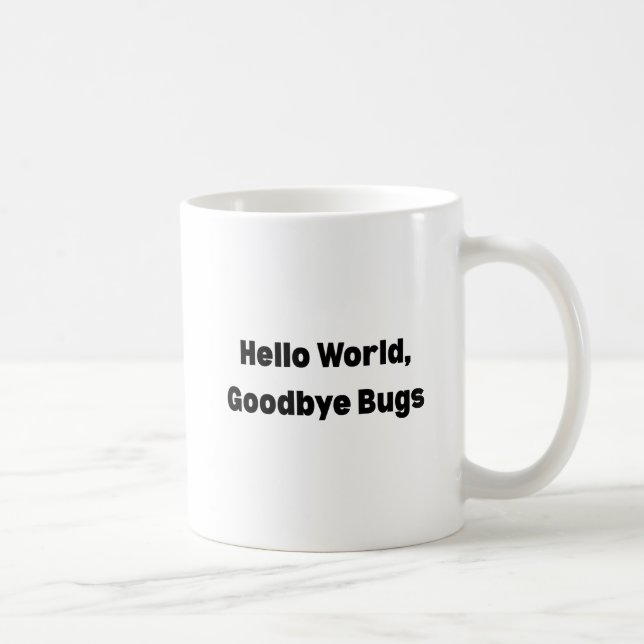 Hello World Goodbye Bugs Mug – Programmer Mug, Fun Kaffemugg (Höger)