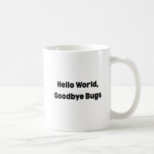 Hello World Goodbye Bugs Mugg – Programmerarmugg,