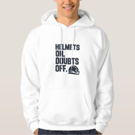 Helmets On Doubts Off Hoodie