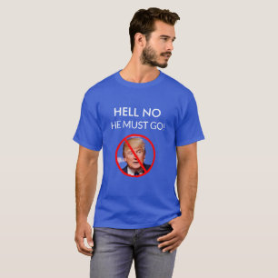 HELNEJ, HAN MÅSTE GÅ ANTI DONALD TRUMP SHIRT TEE SHIRT