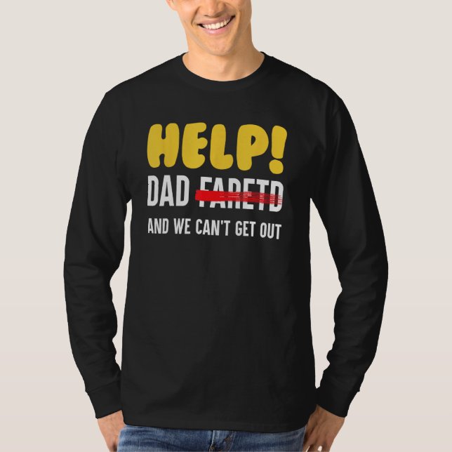 Help Dad Farted And We Can t Get Out Father T Shirt (Framsida)