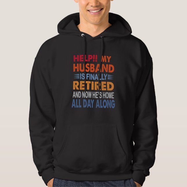Help My Husband is Finally Retired Retirement Wife Hoodie (Framsida)