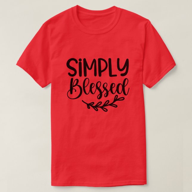 Helt enkelt välsignad t shirt (Design framsida)