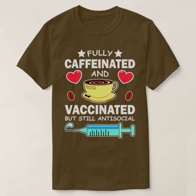 Helt koffeinfri och vaccinerad men fortfarande ant t shirt (Design framsida)