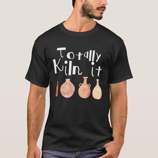 Helt och hållet kiln det pottery Älskare keramiska T Shirt (Framsida)