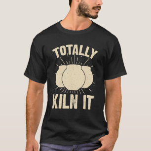 Helt och hållet kiln det sarkastiska keramiska kon t shirt
