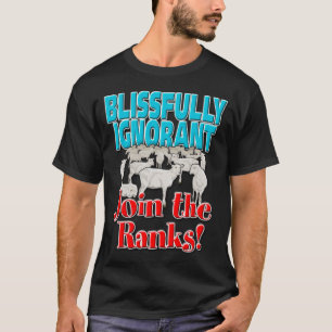Helt okunnigt... Gå med rankarna! T Shirt