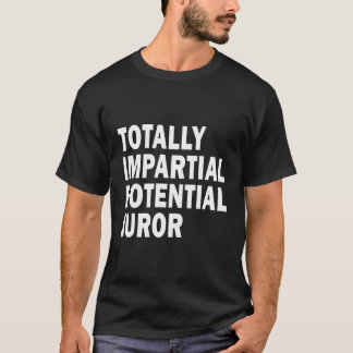 Helt opartisk potentiell Juror T Shirt
