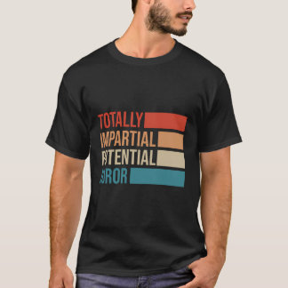 Helt opartisk potentiell Juror T Shirt