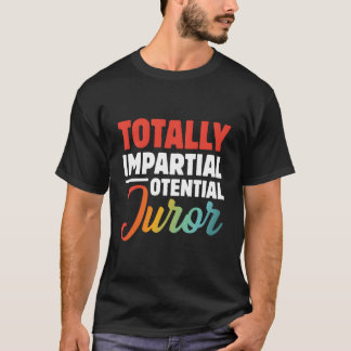 Helt opartisk potentiell jurymedlem t shirt
