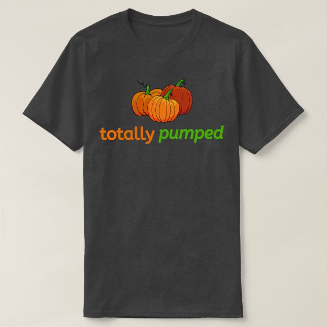 Helt utpumpad höst med pumpor t shirt (Design framsida)